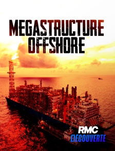 RMC Découverte - Mégastructure offshore