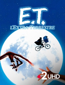 France 2 UHD - E.T. l'extraterrestre