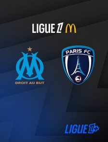 Ligue 1+ - Football - Ligue 1 McDonald's : Marseille / Paris FC