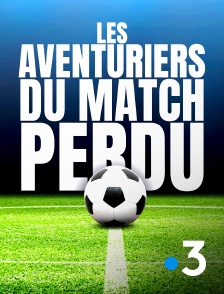 Les aventuriers du match perdu