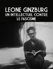 Leone Ginzburg, un intellectuel contre le fascisme