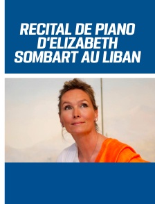 Beyrouth… de mémoire et d'espoir : Récital de piano d'Elizabeth Sombart au Liban