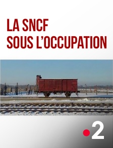 France 2 - La SNCF sous l'Occupation