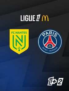Ligue 1+ 2 - Football - Ligue 1 McDonald's : Nantes / Paris Saint-Germain en replay