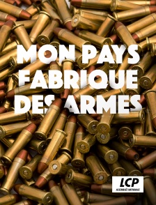 LCP 100% - Mon pays fabrique des armes