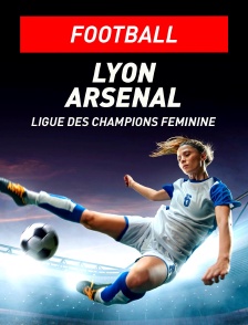 Football - Ligue des champions féminine : Lyon - Arsenal