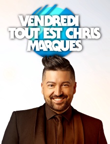 Vendredi, tout est Chris Marques