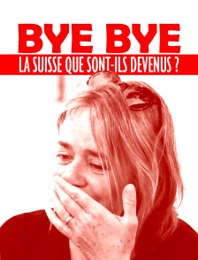 Bye bye la Suisse, que sont-ils devenus ?