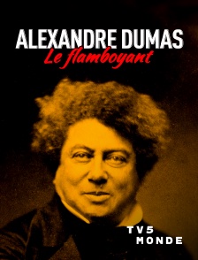 TV5MONDE - Alexandre Dumas, le Flamboyant