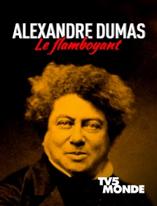 TV5MONDE - Alexandre Dumas, le Flamboyant