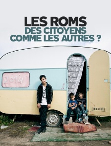 Les Roms, des citoyens comme les autres ?