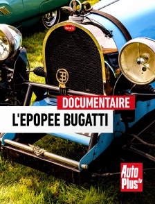 AutoPlus - L'épopée Bugatti en replay