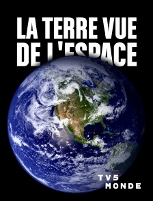 TV5MONDE - La Terre vue de l'espace