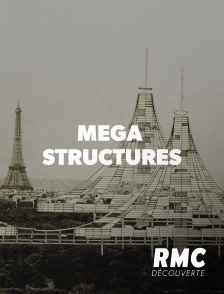 RMC Découverte - Megastructures