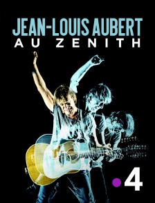 France 4 - Jean-Louis Aubert au Zénith