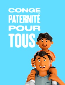 Congé paternité pour tous !