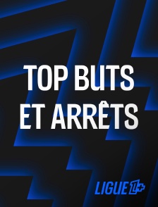 Ligue 1+ - Top buts et arrêts