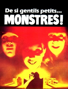 De si gentils petits... monstres!
