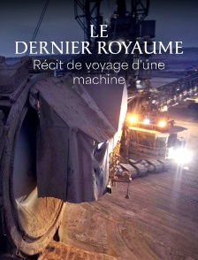 Le dernier royaume : Récit de voyage d'une machine