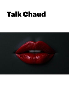 Talk Chaud