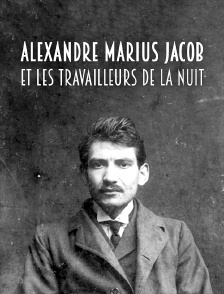 Alexandre Marius Jacob et les travailleurs de la nuit