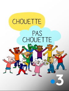 France 3 - Chouette, pas chouette
