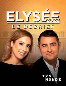TV5MONDE - Elysée 2022 : le débrief
