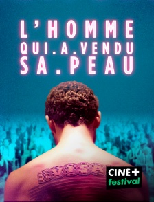 CINE+ Festival - L'homme qui a vendu sa peau