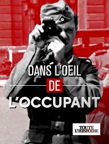 Toute l'Histoire - Dans l'oeil de l'occupant