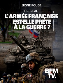 BFMTV - Russie, l'armée française est-elle prête à la guerre ?