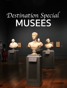 Destination Special : Musees