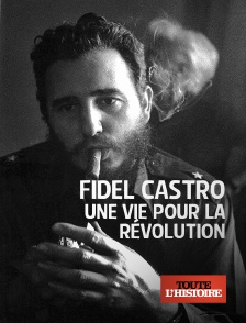 Fidel Castro, une vie pour la révolution
