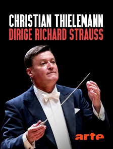 Arte - Une vie de héros : Christian Thielemann dirige Richard Strauss