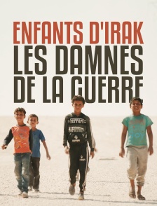 Enfants d'Irak, les damnés de la guerre
