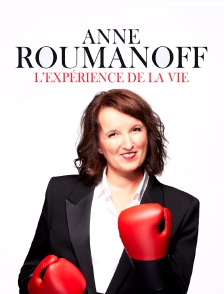 Anne Roumanoff : L'expérience de la vie