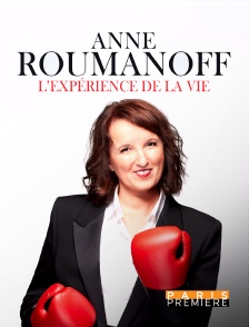 Paris Première - Anne Roumanoff : L'expérience de la vie