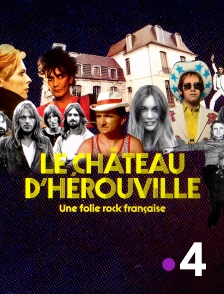 France 4 - Le château d'Hérouville, une folie rock française