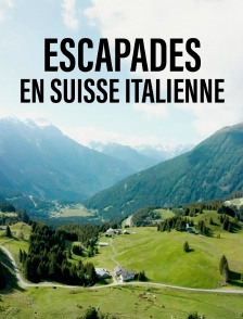 Escapades en Suisse Italienne