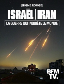 BFMTV - Israël/Iran : la guerre qui inquiète le monde