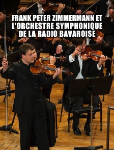 Frank Peter Zimmermann et l'Orchestre symphonique de la radio bavaroise