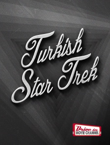 Drive-in Movie Channel - Turkish Star Trek