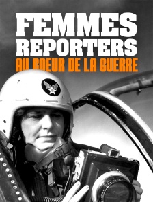 Trois femmes reporters au coeur de la guerre