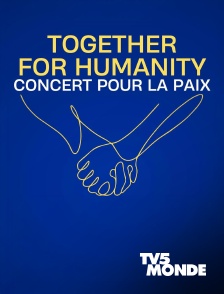 TV5MONDE - "Together for Humanity" : concert pour la paix