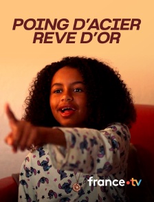 france.tv - Poing d'acier, rêve d'or