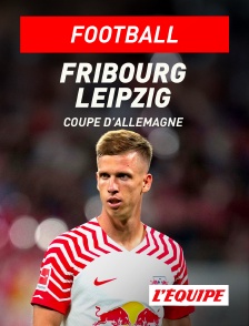 L'Equipe - Football - Coupe d'Allemagne : Fribourg / Leipzig