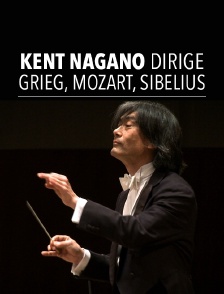 Kent Nagano dirige Grieg, Mozart, Sibelius