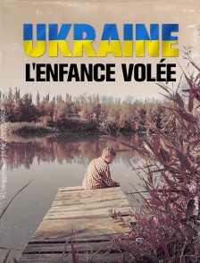 Ukraine : l'enfance volée