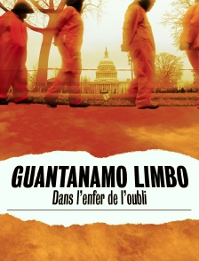 Guantanamo Limbo : dans l'enfer de l'oubli