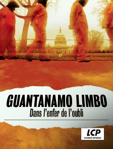 LCP 100% - Guantanamo Limbo : dans l'enfer de l'oubli