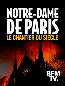 BFMTV - Notre-Dame de Paris, le chantier du siècle
